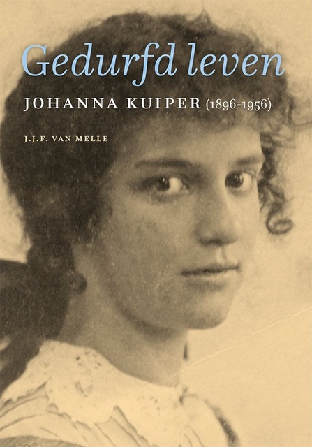Vertelling over het boek ‘Gedurfd Leven’ –  over het leven van Johanna E. Kuiper (* 1896 – † 1956)